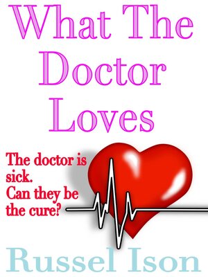cover image of What the Doctor Loves